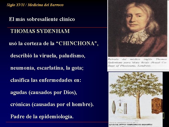 Siglo XVII / Medicina del Barroco El más sobresaliente clínico THOMAS SYDENHAM usó la