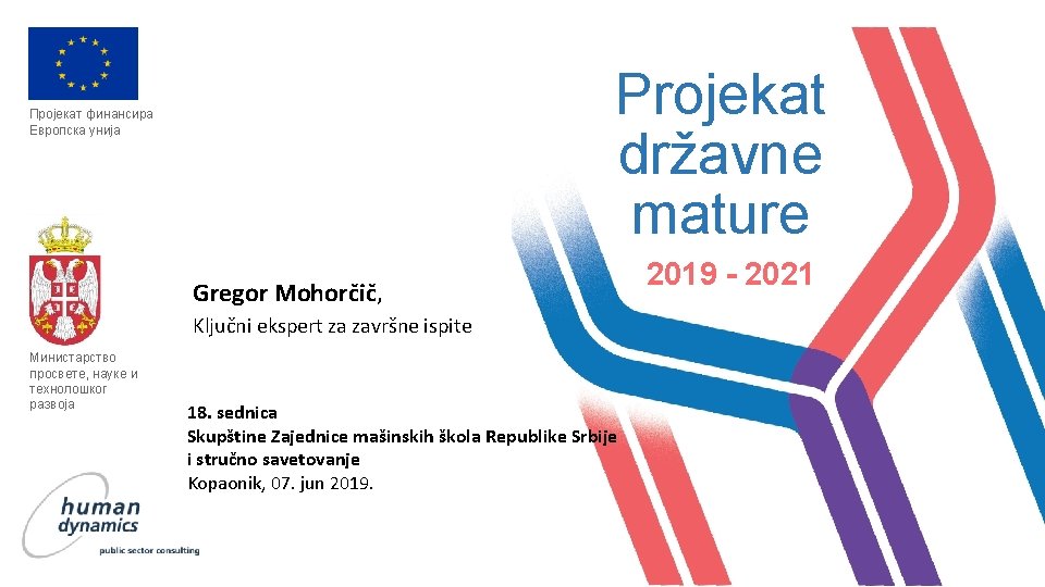 Projekat državne mature Пројекат финансира Европска унија Gregor Mohorčič, Ključni ekspert za završne ispite Projekat državne mature Пројекат финансира Европска унија Gregor Mohorčič, Ključni ekspert za završne ispite