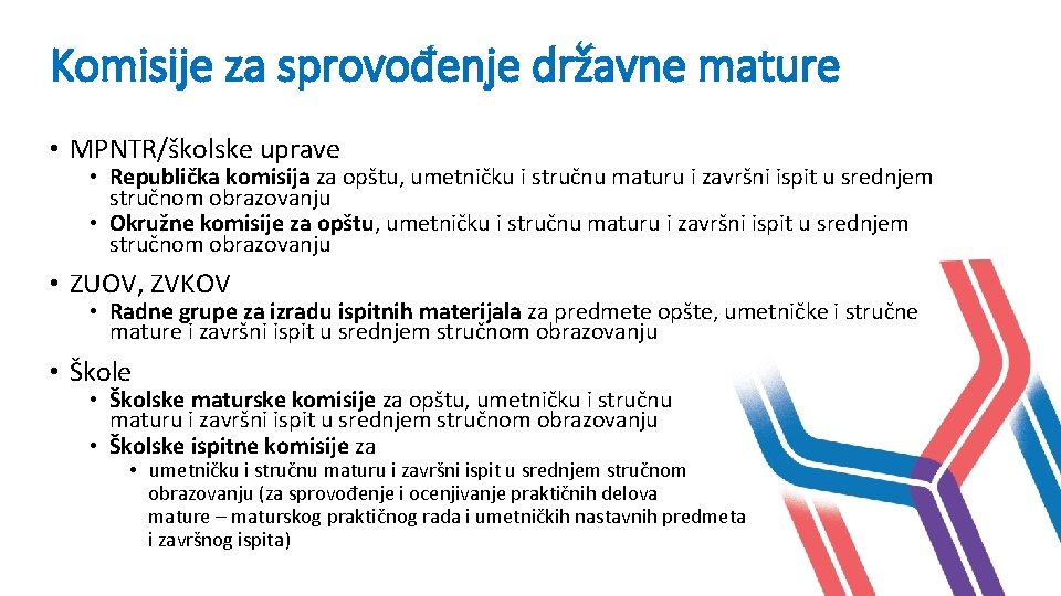 Komisije za sprovođenje državne mature • MPNTR/školske uprave • Republička komisija za opštu, umetničku Komisije za sprovođenje državne mature • MPNTR/školske uprave • Republička komisija za opštu, umetničku