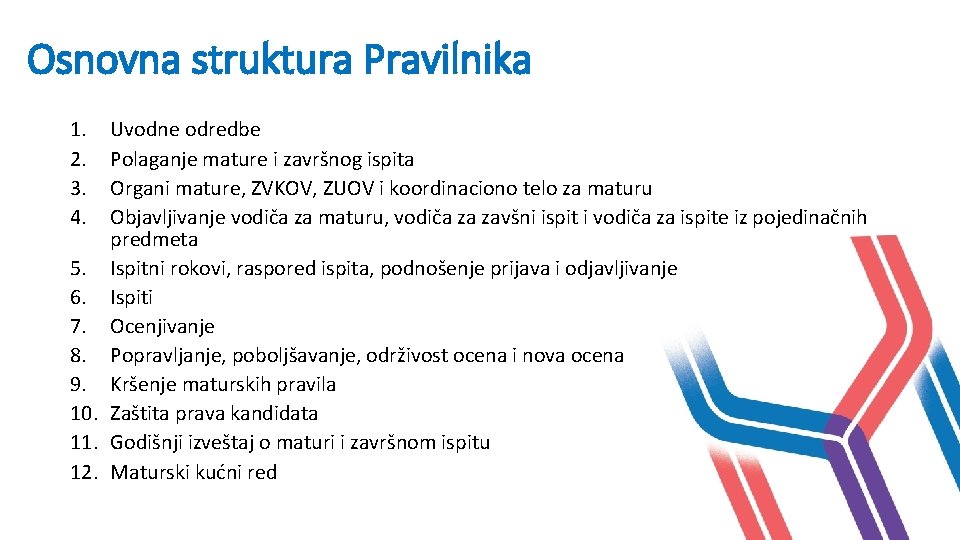 Osnovna struktura Pravilnika 1. 2. 3. 4. Uvodne odredbe Polaganje mature i završnog ispita Osnovna struktura Pravilnika 1. 2. 3. 4. Uvodne odredbe Polaganje mature i završnog ispita