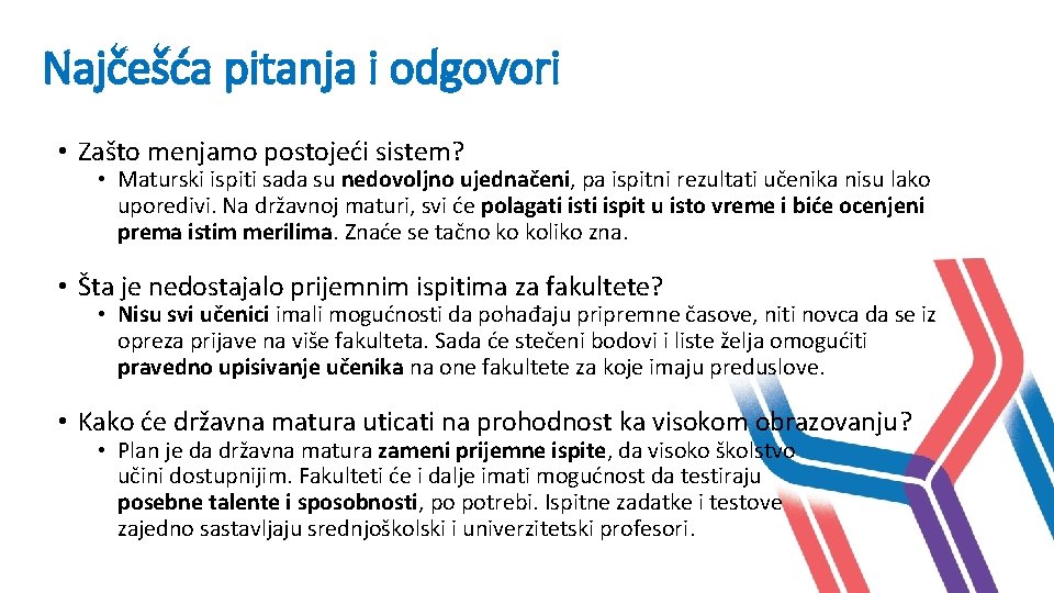 Najčešća pitanja i odgovori • Zašto menjamo postojeći sistem? • Maturski ispiti sada su Najčešća pitanja i odgovori • Zašto menjamo postojeći sistem? • Maturski ispiti sada su