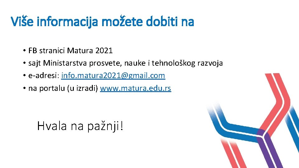 Više informacija možete dobiti na • FB stranici Matura 2021 • sajt Ministarstva prosvete, Više informacija možete dobiti na • FB stranici Matura 2021 • sajt Ministarstva prosvete,