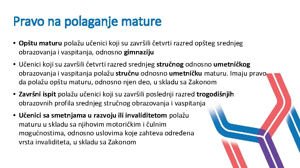 Pravo na polaganje mature • Opštu maturu polažu učenici koji su završili četvrti razred Pravo na polaganje mature • Opštu maturu polažu učenici koji su završili četvrti razred