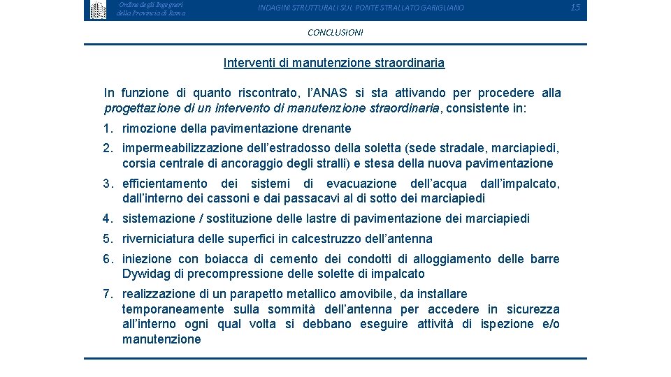 Ordine degli Ingegneri della Provincia di Roma INDAGINI STRUTTURALI SUL PONTE STRALLATO GARIGLIANO CONCLUSIONI