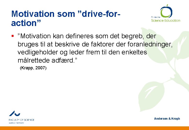 Motivation som ”drive-foraction” § ”Motivation kan defineres som det begreb, der bruges til at