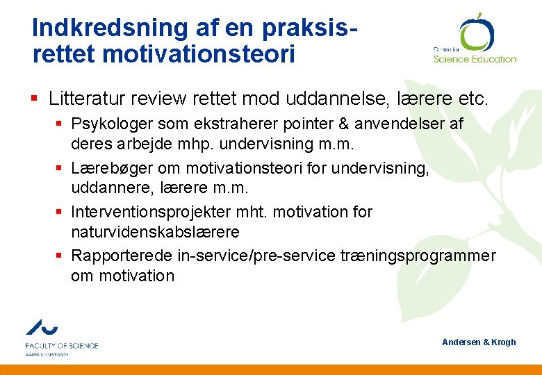 Indkredsning af en praksisrettet motivationsteori § Litteratur review rettet mod uddannelse, lærere etc. §