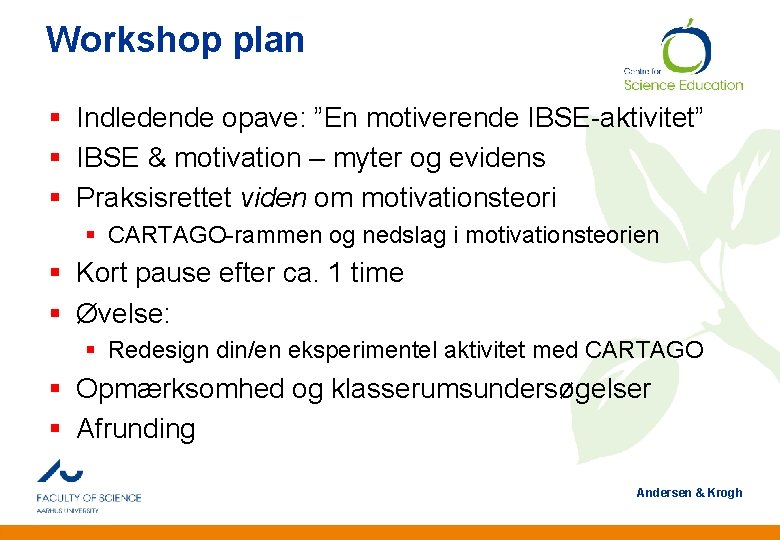 Workshop plan § Indledende opave: ”En motiverende IBSE-aktivitet” § IBSE & motivation – myter