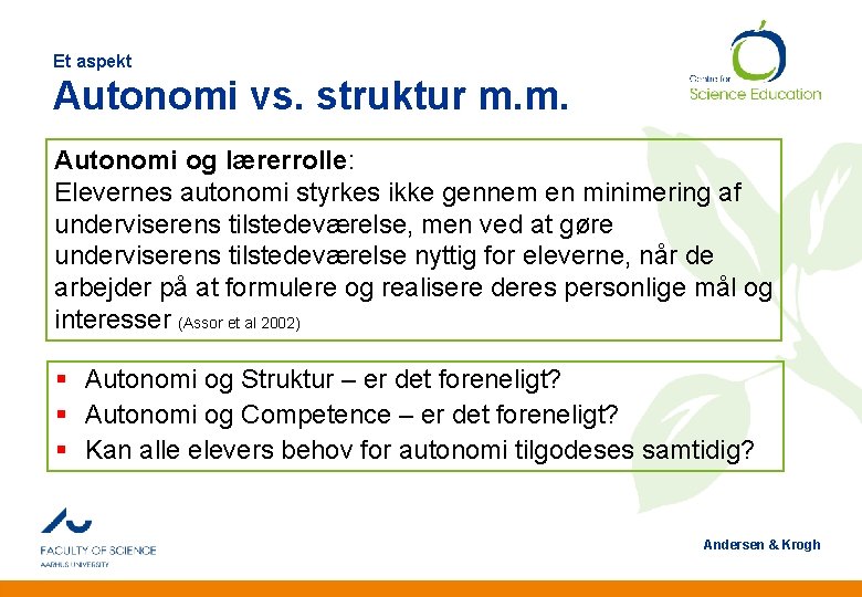 Et aspekt Autonomi vs. struktur m. m. Autonomi og lærerrolle: Elevernes autonomi styrkes ikke