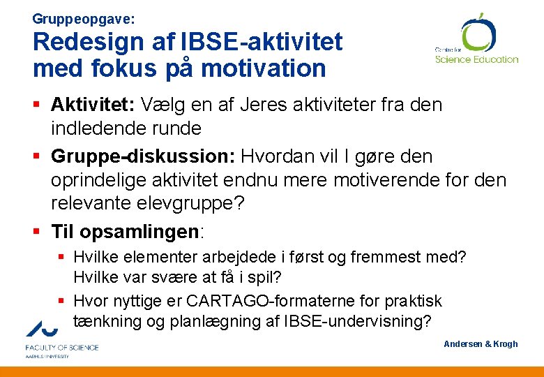 Gruppeopgave: Redesign af IBSE-aktivitet med fokus på motivation § Aktivitet: Vælg en af Jeres