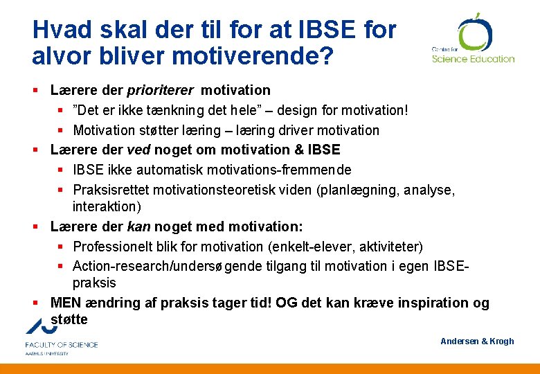 Hvad skal der til for at IBSE for alvor bliver motiverende? § Lærere der