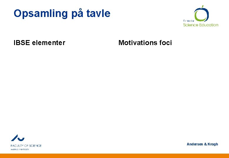 Opsamling på tavle IBSE elementer Motivations foci Andersen & Krogh Anden information 