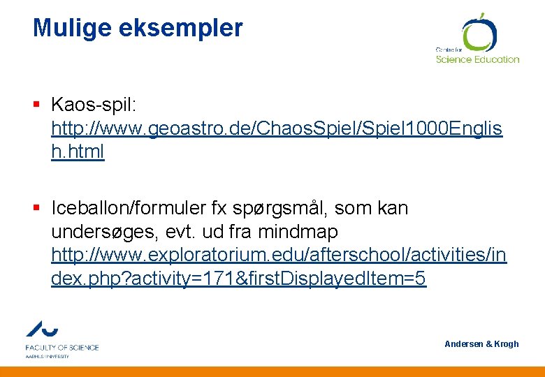 Mulige eksempler § Kaos-spil: http: //www. geoastro. de/Chaos. Spiel/Spiel 1000 Englis h. html §