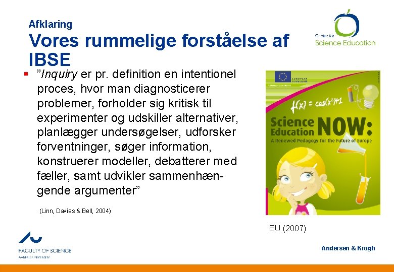 Afklaring Vores rummelige forståelse af IBSE § ”Inquiry er pr. definition en intentionel proces,