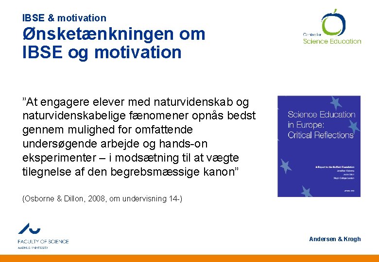 IBSE & motivation Ønsketænkningen om IBSE og motivation ”At engagere elever med naturvidenskab og