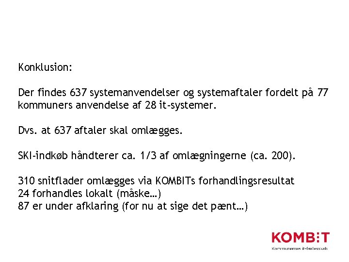 Konklusion: Der findes 637 systemanvendelser og systemaftaler fordelt på 77 kommuners anvendelse af 28