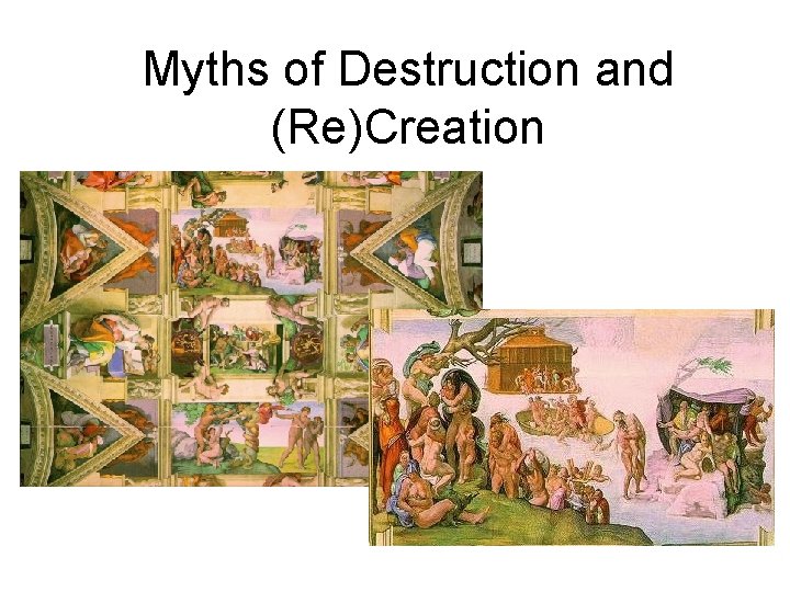 Myths of Destruction and (Re)Creation 