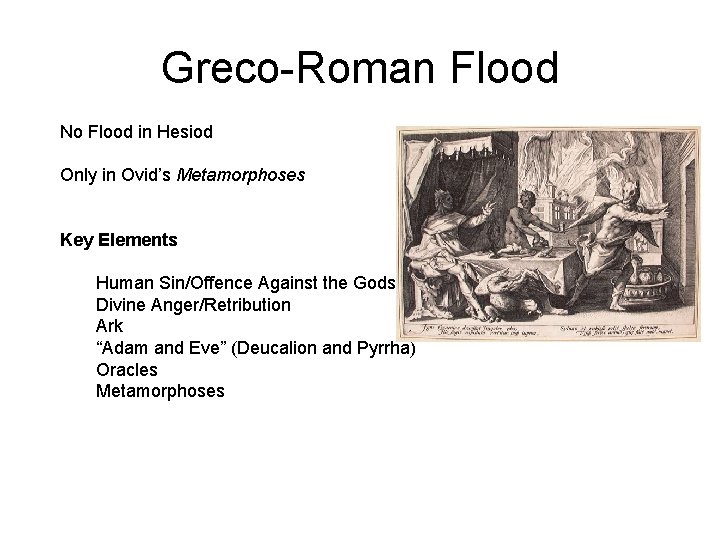 Greco-Roman Flood No Flood in Hesiod Only in Ovid’s Metamorphoses Key Elements Human Sin/Offence