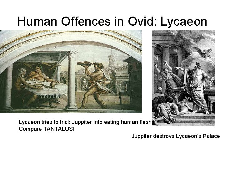 Human Offences in Ovid: Lycaeon tries to trick Juppiter into eating human flesh) Compare