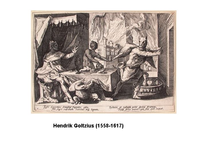 Hendrik Goltzius (1558 -1617) 