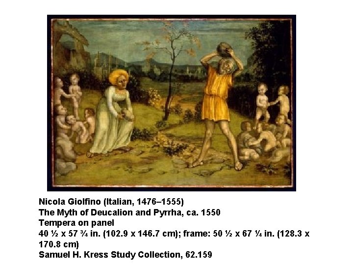 Nicola Giolfino (Italian, 1476– 1555) The Myth of Deucalion and Pyrrha, ca. 1550 Tempera
