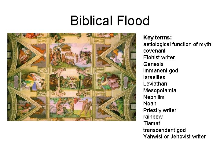 Biblical Flood Key terms: aetiological function of myth covenant Elohist writer Genesis immanent god