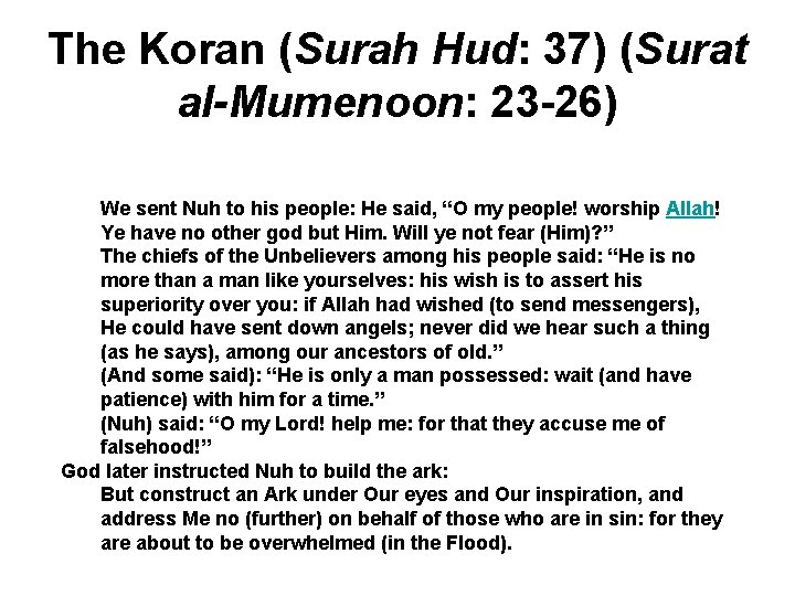 The Koran (Surah Hud: 37) (Surat al-Mumenoon: 23 -26) We sent Nuh to his