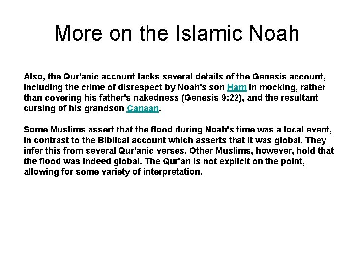More on the Islamic Noah Also, the Qur'anic account lacks several details of the