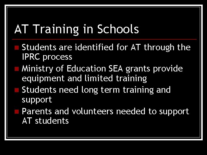 AT Training in Schools Students are identified for AT through the IPRC process n