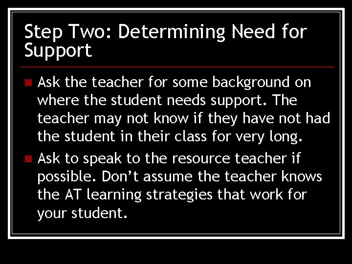 Step Two: Determining Need for Support Ask the teacher for some background on where