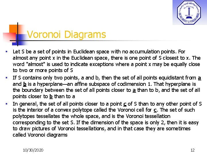 Voronoi Diagrams § § § Let S be a set of points in Euclidean
