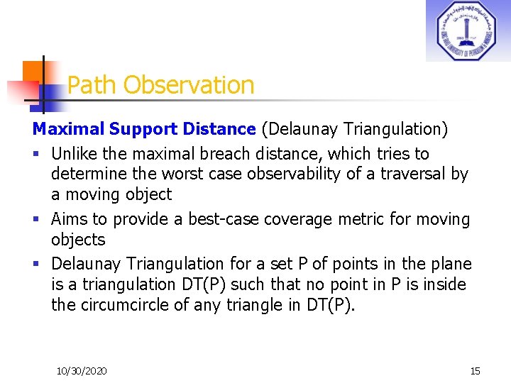 Path Observation Maximal Support Distance (Delaunay Triangulation) § Unlike the maximal breach distance, which