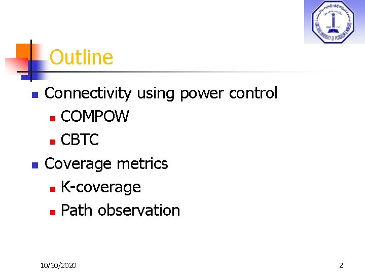 Outline n n Connectivity using power control n COMPOW n CBTC Coverage metrics n