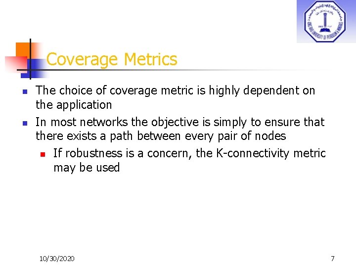 Coverage Metrics n n The choice of coverage metric is highly dependent on the