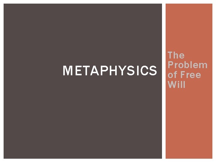 METAPHYSICS The Problem of Free Will 