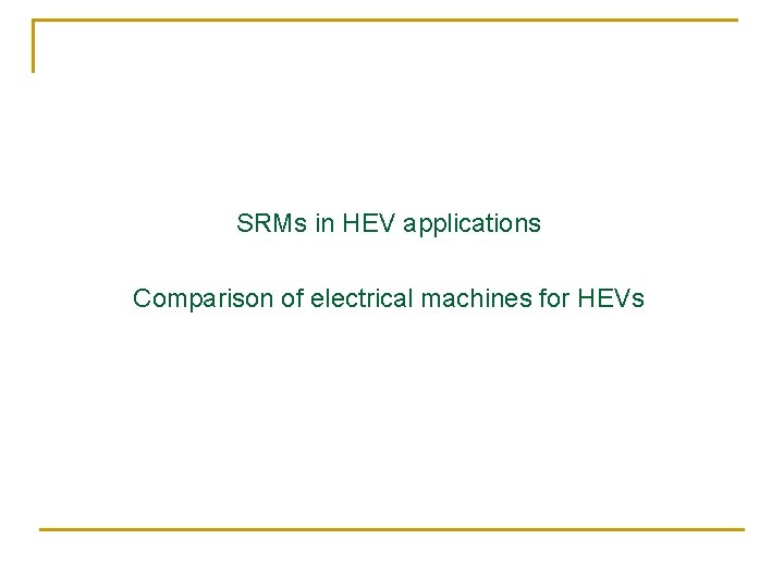 SRMs in HEV applications Comparison of electrical machines for HEVs 