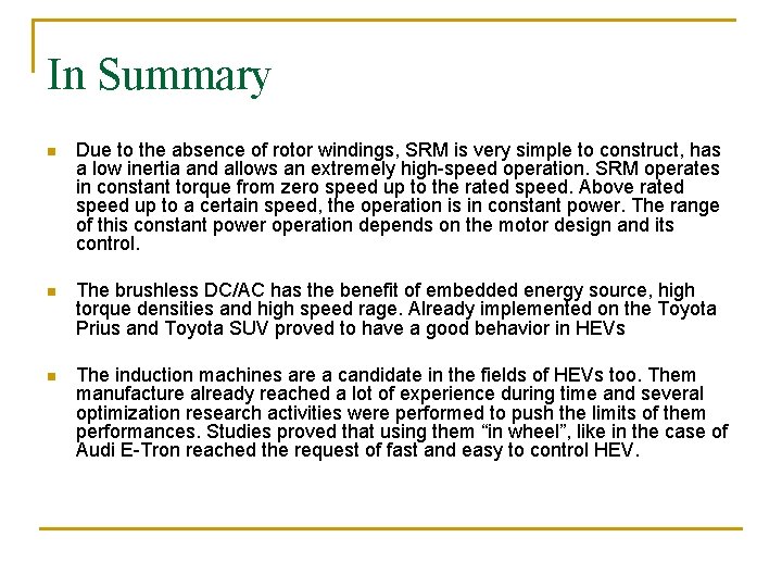 In Summary n Due to the absence of rotor windings, SRM is very simple