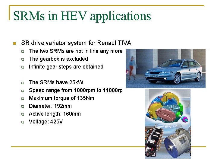 SRMs in HEV applications n SR drive variator system for Renaul TIVA q q