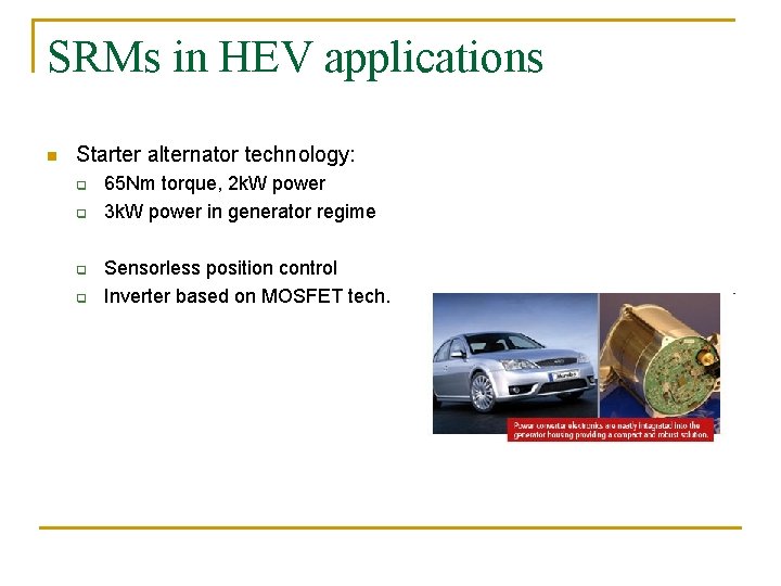 SRMs in HEV applications n Starter alternator technology: q q 65 Nm torque, 2