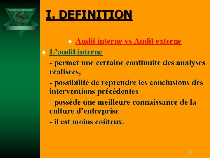 I. DEFINITION Audit interne vs Audit externe t L’audit interne - permet une certaine