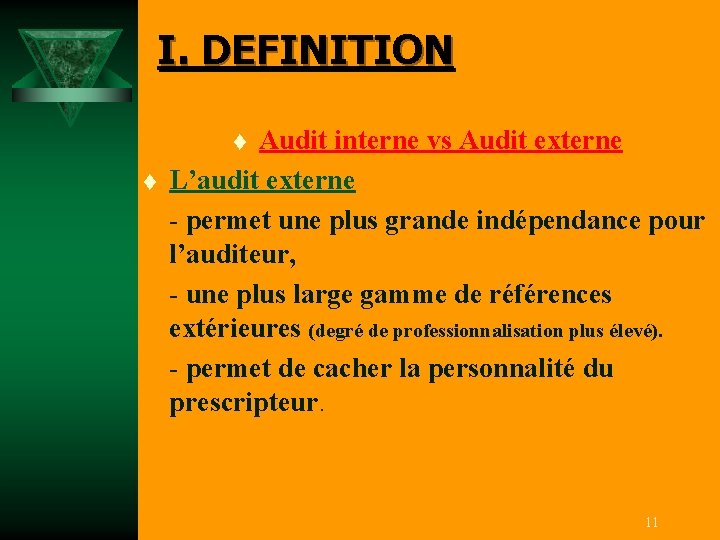 I. DEFINITION Audit interne vs Audit externe L’audit externe - permet une plus grande
