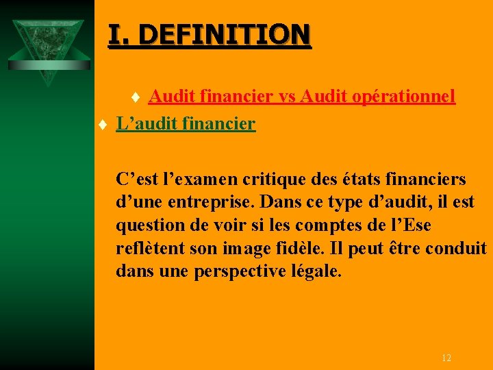 I. DEFINITION Audit financier vs Audit opérationnel L’audit financier t t C’est l’examen critique