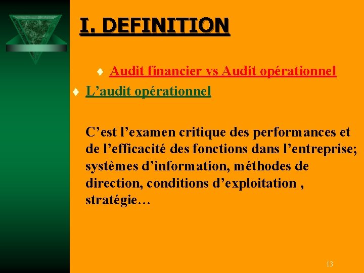 I. DEFINITION Audit financier vs Audit opérationnel L’audit opérationnel t t C’est l’examen critique