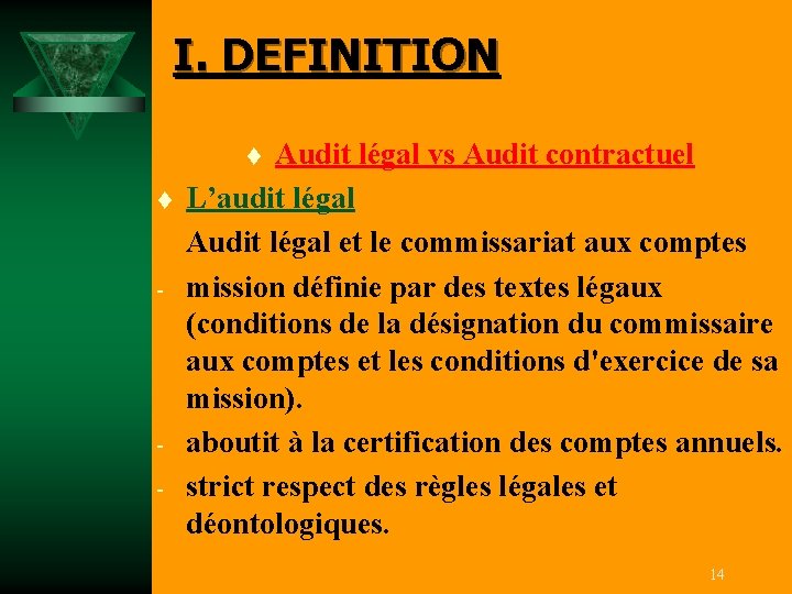 I. DEFINITION Audit légal vs Audit contractuel L’audit légal Audit légal et le commissariat