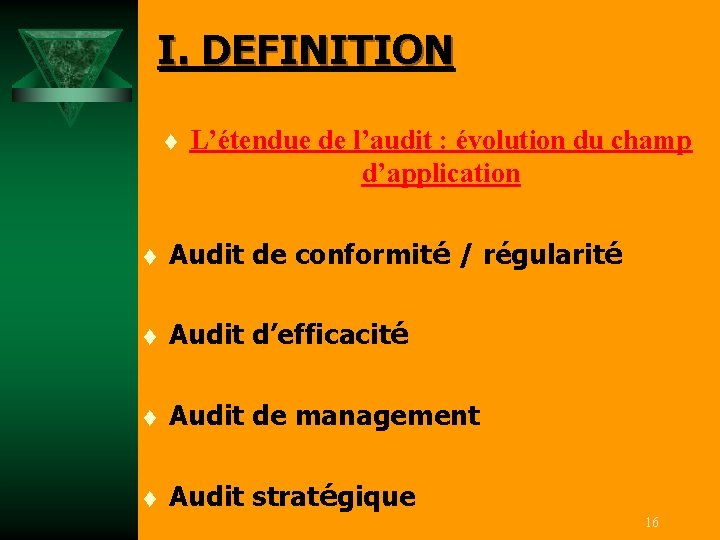 I. DEFINITION t L’étendue de l’audit : évolution du champ d’application t Audit de
