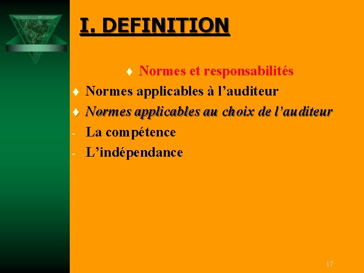 I. DEFINITION Normes et responsabilités Normes applicables à l’auditeur Normes applicables au choix de