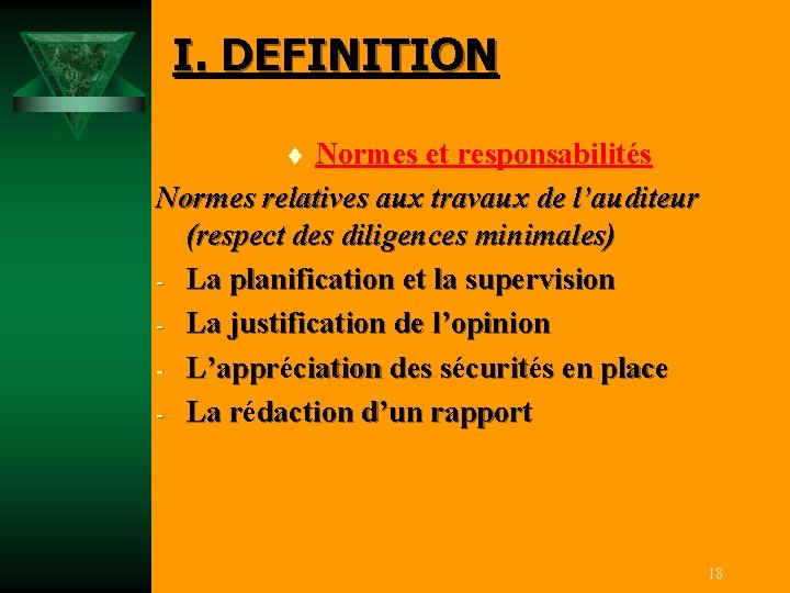 I. DEFINITION Normes et responsabilités Normes relatives aux travaux de l’auditeur (respect des diligences
