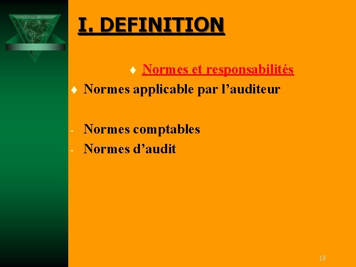 I. DEFINITION Normes et responsabilités Normes applicable par l’auditeur t t - Normes comptables