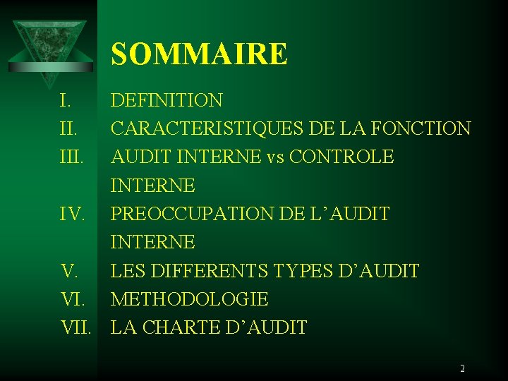 SOMMAIRE I. III. DEFINITION CARACTERISTIQUES DE LA FONCTION AUDIT INTERNE vs CONTROLE INTERNE IV.