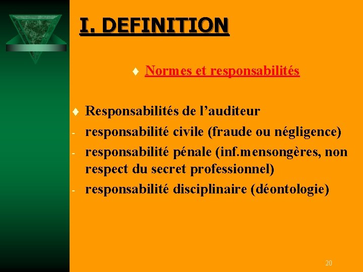 I. DEFINITION t t - - Normes et responsabilités Responsabilités de l’auditeur responsabilité civile