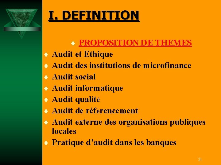 I. DEFINITION PROPOSITION DE THEMES Audit et Ethique Audit des institutions de microfinance Audit